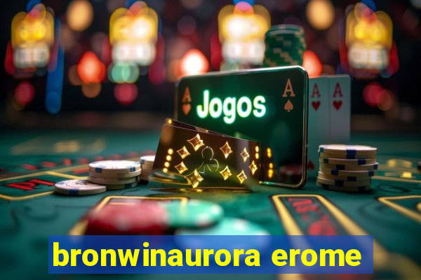 bronwinaurora erome